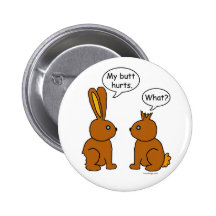 My Butt Hurts! - What? Buttons