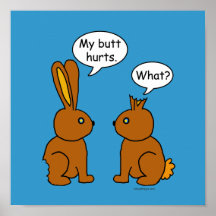 My Butt Hurts! - What? Posters