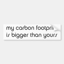 My Carbon Footprint is Bigger Than Yours Bumper Stickers