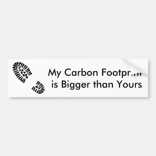 My Carbon Footprintis Bigger than Yours Bumper Stickers