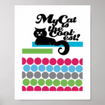 My Cat is the Coolest Posters