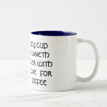 MY CUP RUNNETH OVER WITH LOVE   FOR COFFEE MUGS