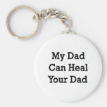 My Dad Can Heal Your Dad Key Chain