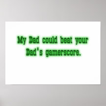My Dad could beat your Dad's Gamerscore Poster