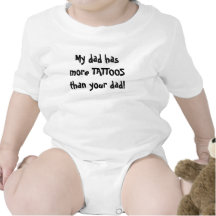 My dad has more TATTOOS than your dad! Baby Bodysuits