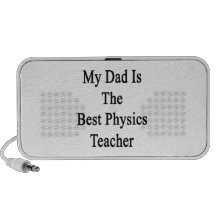 My Dad Is The Best Physics Teacher iPod Speakers