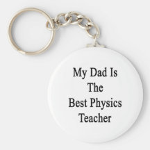 My Dad Is The Best Physics Teacher Key Chains