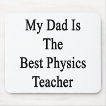 My Dad Is The Best Physics Teacher Mouse Pads