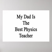 My Dad Is The Best Physics Teacher Poster
