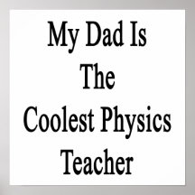 My Dad Is The Coolest Physics Teacher Posters