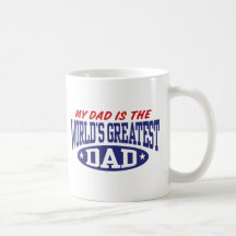 My Dad Is The World's Greatest Dad Coffee Mugs