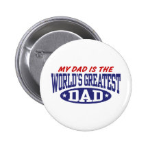 My Dad Is The World's Greatest Dad Pinback Button