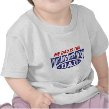 My Dad Is The World's Greatest Dad T Shirt