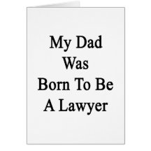 My Dad Was Born To Be A Lawyer Greeting Card