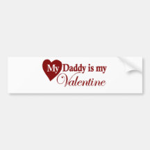 My Daddy is my Valentine Bumper Stickers