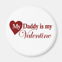 My Daddy is my Valentine Fridge Magnets