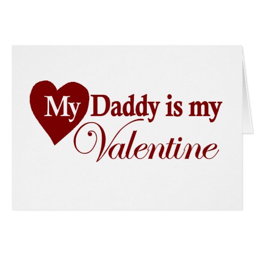 My Daddy is my Valentine Greeting Card