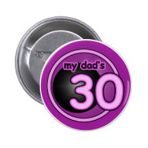 My Dad's 30! Pinback Button