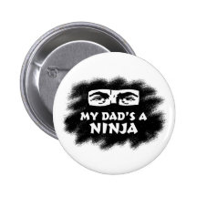 My Dad's a Ninja Pinback Button