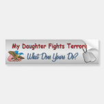 My Daughter Fights Terrorism Bumper Stickers