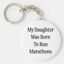 My Daughter Was Born To Run Marathons Key Chains