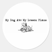 My Dog Ate My Lesson Plans Round Stickers