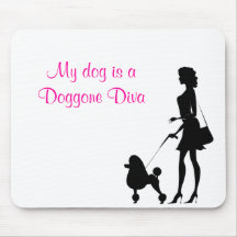 My dog is aDoggone Diva Mousepads