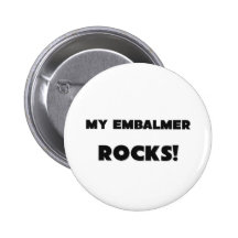 MY Embalmer ROCKS! Pinback Button