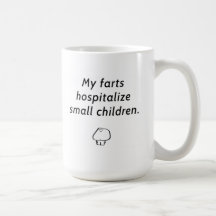 "My farts hospitalise small children" Coffee Mug