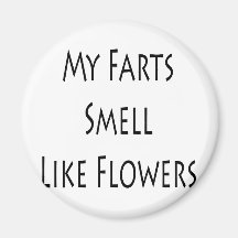 My Farts Smell Like Flowers Refrigerator Magnets