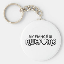 My Fiance is Awesome Keychains