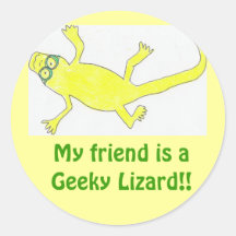 My friend is a Geeky Lizard!! Round Sticker