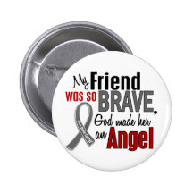 My Friend Is An Angel 1 Brain Cancer Pinback Button