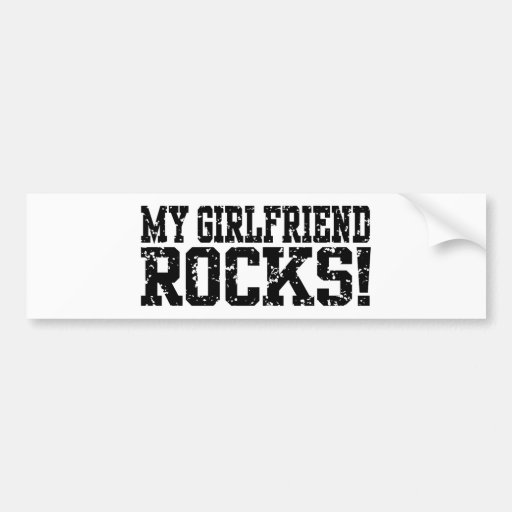 My Girlfriend Rocks Bumper Stickers
