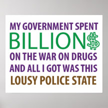 My Gov't Spent Billion$ on the War on Drugs... Posters