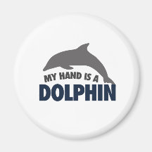 My hand is a dolphin fridge magnet