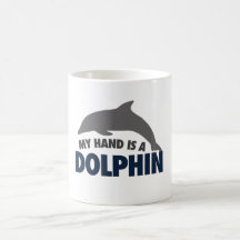 My hand is a dolphin mugs