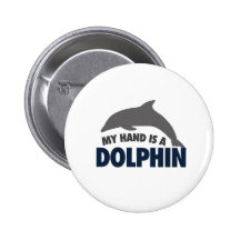 My hand is a dolphin pinback buttons