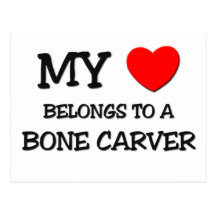 My Heart Belongs To A BONE CARVER Postcards
