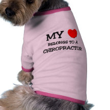 My Heart Belongs To A CHIROPRACTOR Dog Clothes