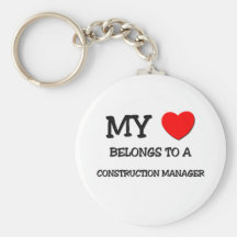 My Heart Belongs To A CONSTRUCTION MANAGER Keychains