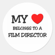 My Heart Belongs To A FILM DIRECTOR Round Stickers