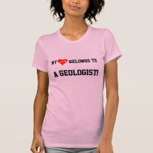 My Heart Belongs to a Geologist! Shirt