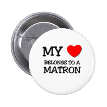My Heart Belongs To A MATRON Pinback Button
