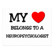 My Heart Belongs To A NEUROPSYCHOLOGIST Post Cards
