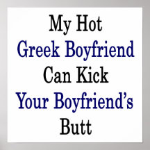My Hot Greek Boyfriend Can Kick Your Boyfriend's B Print
