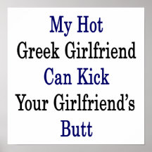 My Hot Greek Girlfriend Can Kick Your Girlfriend's Posters