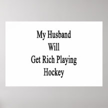 My Husband Will Get Rich Playing Hockey Poster
