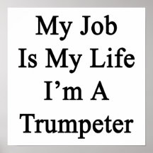 My Job Is My Life I'm A Trumpeter. Poster