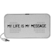 My life is my message PC speakers